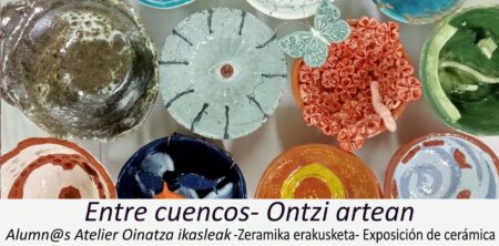 ENTRE CUENCOS: Exposición del alumnado del Atelier Oinatza